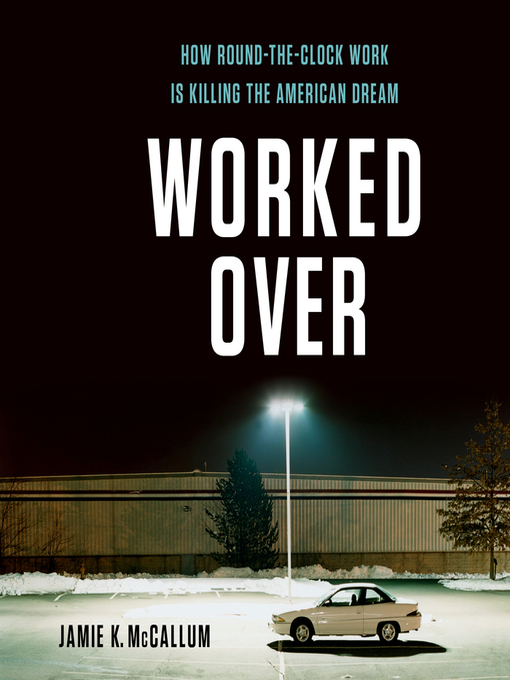 Title details for Worked Over by Jamie K McCallum - Available